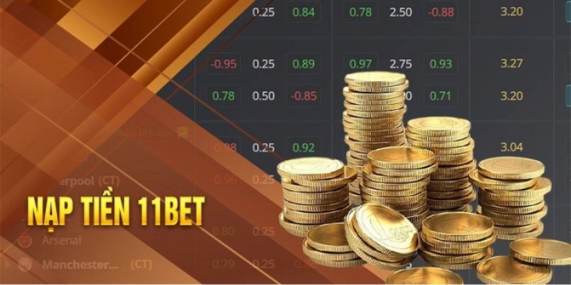 Đôi nét về Nạp tiền tại nhà cái uy tín 11bet