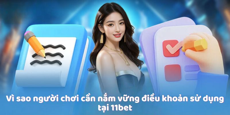 Vì sao người chơi cần nắm vững điều khoản sử dụng tại 11bet